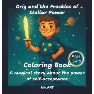 Manhul, Nina Oriy and the Freckles of Stellar Power: A magical story about the power of self-acceptance (Stories by Nin.ART. The Light in You Comes Alive) Manhul, Nina Oriy and the Freckles of Stellar Power: A magical story about the power of self-acceptance (Stories by Nin.ART. The Light in You Comes Alive)