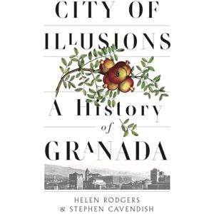 Rodgers, Helen City of Illusions: A History of Granada Rodgers, Helen City of Illusions: A History of Granada