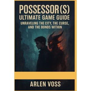 Voss Possessor(s) Ultimate Game Guide: “Unraveling the City, the Curse, and the Bonds Within” Voss Possessor(s) Ultimate Game Guide: “Unraveling the City, the Curse, and the Bonds Within”