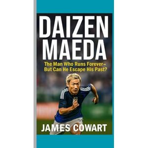 COWART, JAMES DAIZEN MAEDA: The Man Who Runs Forever- But Can He Escape His Past? COWART, JAMES DAIZEN MAEDA: The Man Who Runs Forever- But Can He Escape His Past?