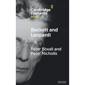 Boxall, Peter Beckett and Leopardi (Elements in Beckett Studies) Boxall, Peter Beckett and Leopardi (Elements in Beckett Studies)