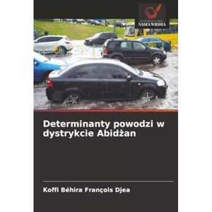 DJEA, Koffi Béhira François Determinanty powodzi w dystrykcie Abidżan DJEA, Koffi Béhira François Determinanty powodzi w dystrykcie Abidżan