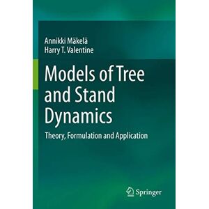 Mäkelä, Annikki Models of Tree and Stand Dynamics: Theory, Formulation and Application Mäkelä, Annikki Models of Tree and Stand Dynamics: Theory, Formulation and Application