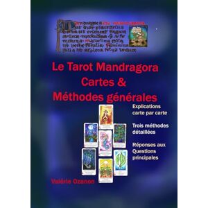 Ozanon, Valérie Le Tarot Mandragora, Cartes et Méthodes générales (le Tarot Mandragora, aux sources du monde médiéval.) Ozanon, Valérie Le Tarot Mandragora, Cartes et Méthodes générales (le Tarot Mandragora, aux sources du monde médiéval.)
