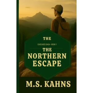 Kahns, M.S. The Northern Escape (The Cascades Saga) Kahns, M.S. The Northern Escape (The Cascades Saga)