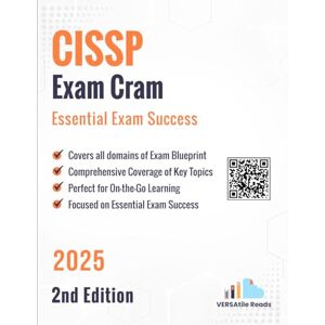 Reads, VERSAtile CISSP Exam Cram – Essential Exam Success: 2nd Edition- 2025 Reads, VERSAtile CISSP Exam Cram – Essential Exam Success: 2nd Edition- 2025