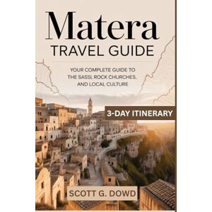 Scott MATERA TRAVEL GUIDE: Your Complete Guide to the Sassi, Rock Churches, and Local Culture (City Escapes: Italy Edition) Scott MATERA TRAVEL GUIDE: Your Complete Guide to the Sassi, Rock Churches, and Local Culture (City Escapes: Italy Edition)