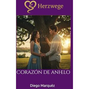 Marquéz, Diego Caminos del Corazón: Corazón de anhelo Marquéz, Diego Caminos del Corazón: Corazón de anhelo