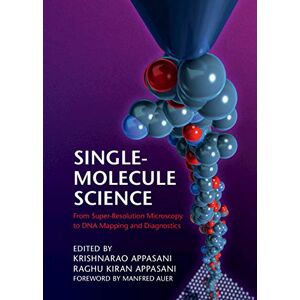 Cambridge University Press Single-Molecule Science: From Super-Resolution Microscopy to DNA Mapping and Diagnostics Cambridge University Press Single-Molecule Science: From Super-Resolution Microscopy to DNA Mapping and Diagnostics