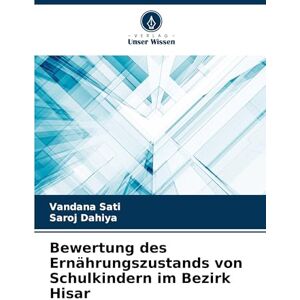 Sati, Vandana Bewertung des Ernährungszustands von Schulkindern im Bezirk Hisar Sati, Vandana Bewertung des Ernährungszustands von Schulkindern im Bezirk Hisar