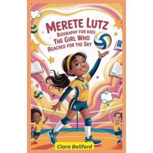 Bellford, Clara Merete Lutz Biography for kids: The Girl Who Reached for the Sky Bellford, Clara Merete Lutz Biography for kids: The Girl Who Reached for the Sky