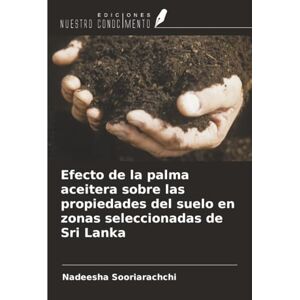 Sooriarachchi, Nadeesha Efecto de la palma aceitera sobre las propiedades del suelo en zonas seleccionadas de Sri Lanka Sooriarachchi, Nadeesha Efecto de la palma aceitera sobre las propiedades del suelo en zonas seleccionadas de Sri Lanka
