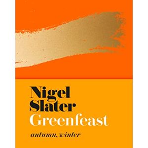 Slater, Nigel Greenfeast: Autumn, Winter (Cloth-covered, flexible binding): The new Sunday Times bestselling seasonal vegetarian cookbook with delicious and healthy plant-based recipes Slater, Nigel Greenfeast: Autumn, Winter (Cloth-covered, flexible binding): The new Sunday Times bestselling seasonal vegetarian cookbook with delicious and healthy plant-based recipes