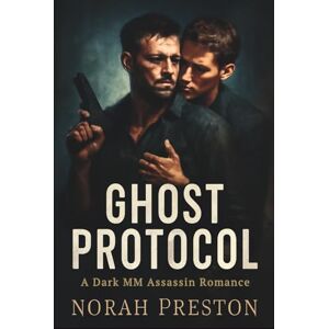 Preston, Norah Ghost Protocol: A Dark MM Assassin Romance: 4 (ICE AND OBSESSION) Preston, Norah Ghost Protocol: A Dark MM Assassin Romance: 4 (ICE AND OBSESSION)