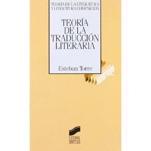 Torre, Esteban Teoria de La Traduccion Literaria: 11 (Teoria de la Literatura y Literatura Comparada) Torre, Esteban Teoria de La Traduccion Literaria: 11 (Teoria de la Literatura y Literatura Comparada)