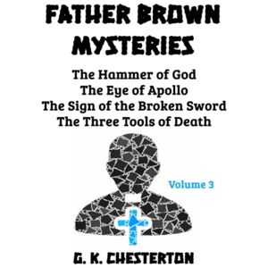Chesterton, G. K. Father Brown Mysteries (Volume 3): Giant Print Book for Low Vision Readers Chesterton, G. K. Father Brown Mysteries (Volume 3): Giant Print Book for Low Vision Readers