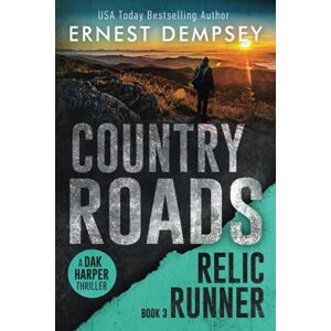 Dempsey, Ernest Country Roads: A Dak Harper Thriller (The Relic Runner) Dempsey, Ernest Country Roads: A Dak Harper Thriller (The Relic Runner)