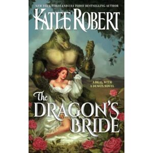 Robert, Katee The Dragon's Bride: 1 (A Deal With A Demon) Robert, Katee The Dragon's Bride: 1 (A Deal With A Demon)