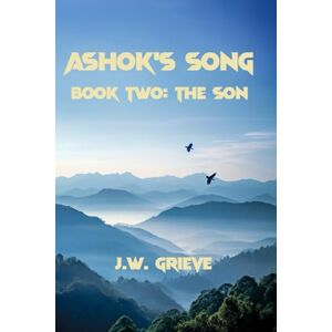 Grieve, J.W. The Son (Ashok's Song) Grieve, J.W. The Son (Ashok's Song)
