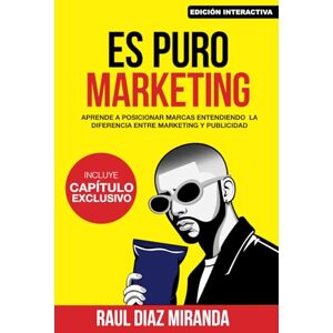 Diaz Miranda, Raul Es Puro Marketing: Versión Emprendedores (Edición Especial) (Libros de Marketing en Español) Diaz Miranda, Raul Es Puro Marketing: Versión Emprendedores (Edición Especial) (Libros de Marketing en Español)