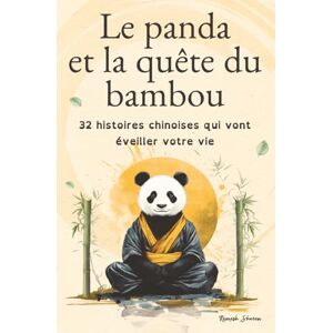 Sheren, Ramesh Le panda et la quête du bambou: 32 histoires chinoises pour éveiller votre vie et cultiver la sérénité intérieure (Développement spirituel): 1 (Ramesh Ritual) Sheren, Ramesh Le panda et la quête du bambou: 32 histoires chinoises pour éveiller votre vie et cultiver la sérénité intérieure (Développement spirituel): 1 (Ramesh Ritual)