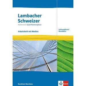Lambacher Schweizer Mathematik Qualifikationsphase Leistungskurs/Grundkurs. Arbeitsheft mit Mediensammlung Klassen 12/13. Ausgabe Nordrhein-Westfalen: Arbeitsheft mit Medien Klassen 12/13 Lambacher Schweizer Mathematik Qualifikationsphase Leistungskurs/Grundkurs. Arbeitsheft mit Mediensammlung Klassen 12/13. Ausgabe Nordrhein-Westfalen: Arbeitsheft mit Medien Klassen 12/13