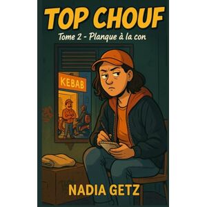 GETZ, Nadia TOP CHOUF – Tome 2 : Planque à la con: Un cosy crime drôle et urbain — la détective la moins discrète de France reprend du service GETZ, Nadia TOP CHOUF – Tome 2 : Planque à la con: Un cosy crime drôle et urbain — la détective la moins discrète de France reprend du service