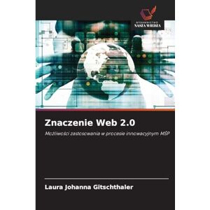 Gitschthaler, Laura Johanna Znaczenie Web 2.0: Mo¿liwo¿ci zastosowania w procesie innowacyjnym M¿P Gitschthaler, Laura Johanna Znaczenie Web 2.0: Mo¿liwo¿ci zastosowania w procesie innowacyjnym M¿P