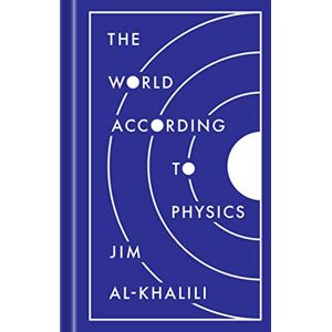 Jim Al-Khalili The World According to Physics Jim Al-Khalili The World According to Physics
