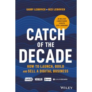 Leibovich, Gabby Catch of the Decade: How to Launch, Build and Sell a Digital Business Leibovich, Gabby Catch of the Decade: How to Launch, Build and Sell a Digital Business