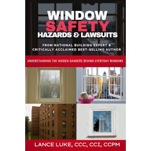 Luke, Lance Window Safety Hazards & Lawsuits: Understanding the hidden dangers behind everyday windows Luke, Lance Window Safety Hazards & Lawsuits: Understanding the hidden dangers behind everyday windows