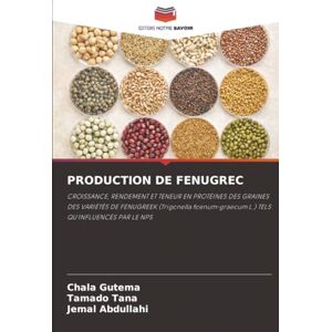 Gutema, Chala PRODUCTION DE FENUGREC: CROISSANCE, RENDEMENT ET TENEUR EN PROTÉINES DES GRAINES DES VARIÉTÉS DE FENUGREEK (Trigonella foenum-graecum L.) TELS QU'INFLUENCÉS PAR LE NPS Gutema, Chala PRODUCTION DE FENUGREC: CROISSANCE, RENDEMENT ET TENEUR EN PROTÉINES DES GRAINES DES VARIÉTÉS DE FENUGREEK (Trigonella foenum-graecum L.) TELS QU'INFLUENCÉS PAR LE NPS