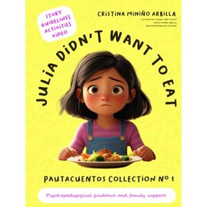 Miniño Arbilla, Mrs. Cristina JULIA DIDN'T WANT TO EAT: PAUTACUENTO Nº1 ENG (PAUTACUENTOS ENG) Miniño Arbilla, Mrs. Cristina JULIA DIDN'T WANT TO EAT: PAUTACUENTO Nº1 ENG (PAUTACUENTOS ENG)