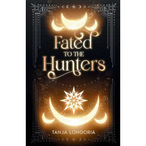 Longoria, Tanja Fated To The Hunters: A Standalone werewolf reverse harem romance: 5 (Marked by Fate) Longoria, Tanja Fated To The Hunters: A Standalone werewolf reverse harem romance: 5 (Marked by Fate)