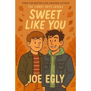 Egly, Joe Sweet Like You (The Candy Boys Series) Egly, Joe Sweet Like You (The Candy Boys Series)
