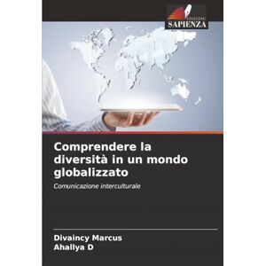 Marcus, Divaincy Comprendere la diversità in un mondo globalizzato: Comunicazione interculturale Marcus, Divaincy Comprendere la diversità in un mondo globalizzato: Comunicazione interculturale