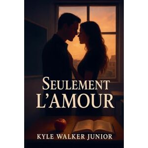 Junior, Kyle Walker Seulement l'amour Junior, Kyle Walker Seulement l'amour