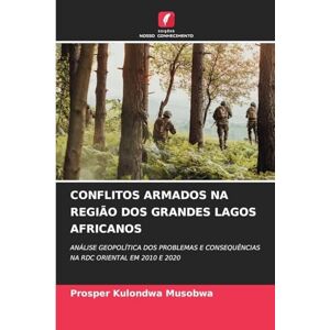 Kulondwa Musobwa, Prosper CONFLITOS ARMADOS NA REGIÃO DOS GRANDES LAGOS AFRICANOS: ANÁLISE GEOPOLÍTICA DOS PROBLEMAS E CONSEQUÊNCIAS NA RDC ORIENTAL EM 2010 E 2020 Kulondwa Musobwa, Prosper CONFLITOS ARMADOS NA REGIÃO DOS GRANDES LAGOS AFRICANOS: ANÁLISE GEOPOLÍTICA DOS PROBLEMAS E CONSEQUÊNCIAS NA RDC ORIENTAL EM 2010 E 2020