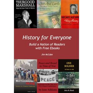 McCabe, Jim History for Everyone: Build a Nation of Readers with Free Ebooks McCabe, Jim History for Everyone: Build a Nation of Readers with Free Ebooks