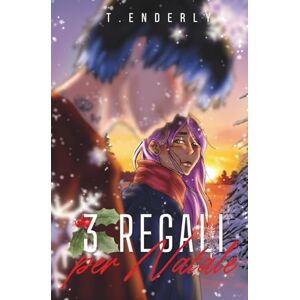 Enderly, T. 3 regali per Natale: Un romance MM small town e best friends to lovers Enderly, T. 3 regali per Natale: Un romance MM small town e best friends to lovers