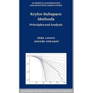 Liesen, Jorg Krylov Subspace Methods: Principles and Analysis (Numerical Mathematics & Scientific Computation) (Numerical Mathematics and Scientific Computation) Liesen, Jorg Krylov Subspace Methods: Principles and Analysis (Numerical Mathematics & Scientific Computation) (Numerical Mathematics and Scientific Computation)