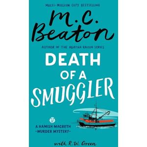 Beaton, M.C. Hamish Macbeth: Death of a Smuggler: The unputdownable new cosy mystery set in the Scottish Highlands Beaton, M.C. Hamish Macbeth: Death of a Smuggler: The unputdownable new cosy mystery set in the Scottish Highlands