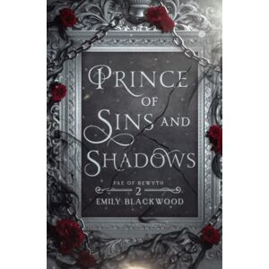Blackwood, Emily Prince of Sins and Shadows: Fae of Rewyth Book 2 Blackwood, Emily Prince of Sins and Shadows: Fae of Rewyth Book 2