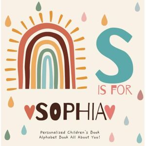Publishing, R.S.M S is for Sophia : A Personalized Children's Book: An Alphabet Adventure All About You! Publishing, R.S.M S is for Sophia : A Personalized Children's Book: An Alphabet Adventure All About You!