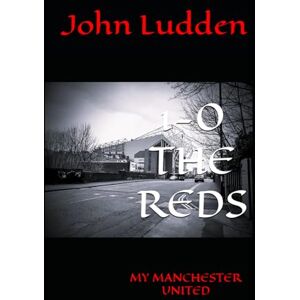 Ludden, John 1-0 THE REDS: MY MANCHESTER UNITED: 29 Ludden, John 1-0 THE REDS: MY MANCHESTER UNITED: 29