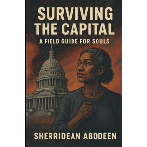 Corporation, People Helping People Succeed Surviving the Capital: A Field Guide for Souls Corporation, People Helping People Succeed Surviving the Capital: A Field Guide for Souls