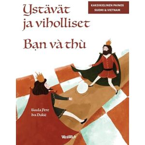 Pere, Tuula Ystävät ja viholliset / Bạn và thù: Bilingual Finnish-Vietnamese Edition of Friends and Rivals Pere, Tuula Ystävät ja viholliset / Bạn và thù: Bilingual Finnish-Vietnamese Edition of Friends and Rivals