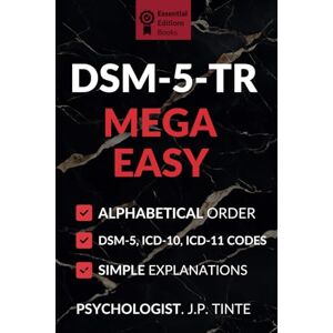 Tinte, Juan Pablo DSM-5-TR Mega Easy: Decoding the Diagnostic Spectrums of DSM-5-TR, ICD-10 & ICD-11. DSM 5 TR desk reference & pocket guide. Diagnostic manual and ... ... Mental Health Professionals Diagnostic Cr) Tinte, Juan Pablo DSM-5-TR Mega Easy: Decoding the Diagnostic Spectrums of DSM-5-TR, ICD-10 & ICD-11. DSM 5 TR desk reference & pocket guide. Diagnostic manual and ... ... Mental Health Professionals Diagnostic Cr)