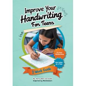 Lee Improve Your Hand Writing For Teens: 2-Week Guide Lee Improve Your Hand Writing For Teens: 2-Week Guide
