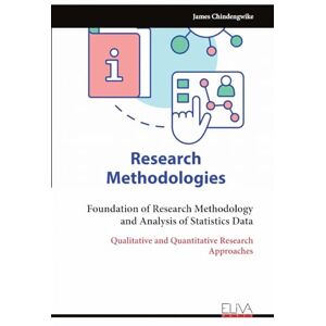 Chindengwike, James Foundation of Research Methodology and Analysis of Statistics Data: Qualitative and Quantitative Research Approaches Chindengwike, James Foundation of Research Methodology and Analysis of Statistics Data: Qualitative and Quantitative Research Approaches